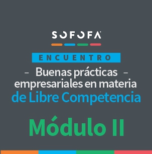 Buenas prácticas empresariales en materia de Libre Competencia Módulo II